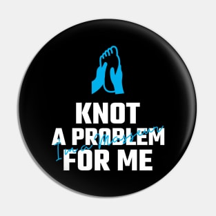 knot a problem for me Pin