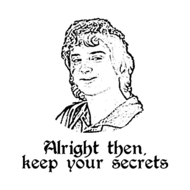 keep your secrets frodo meme
