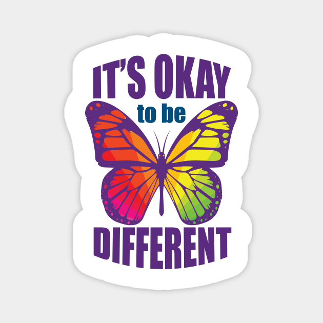 Being Different Is Okay - Rainbow Autism Butterfly Gift Magnet by ScottsRed