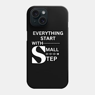 Everything Starts with a Small Step Phone Case