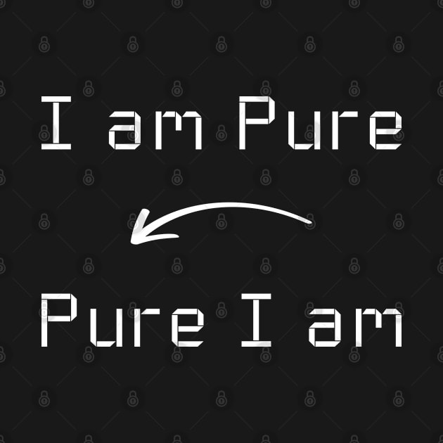 I am Pure T-Shirt mug apparel hoodie tote gift sticker pillow art pin by Myr I Am