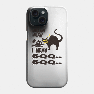 Halloween Cat- Muaaw Muaw, I mean Boo Boo Phone Case