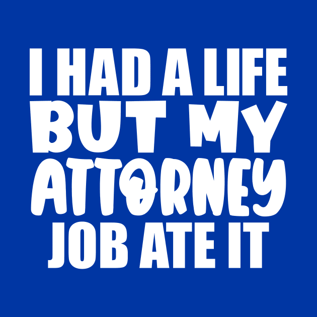 I had a life, but my attorney job ate it by colorsplash