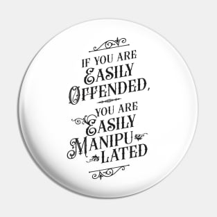 If You Are Easily Offended, You Are Easily Manipulated - Wisdom Pin