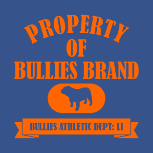 PROPERTY OF BULLIES BRAND T-Shirt