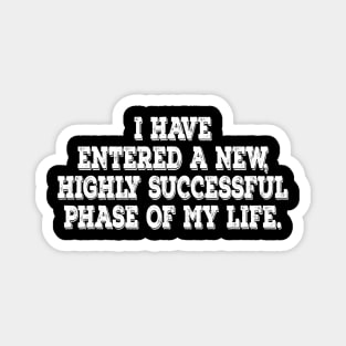 Successful phase of my life Magnet