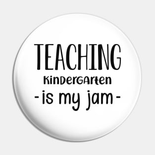 Kindergarten Teacher - Teaching kindergarten is my jam Pin