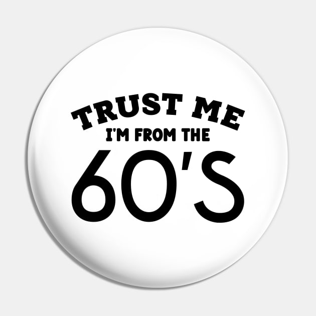 Trust Me, I'm From the 60s Pin by colorsplash