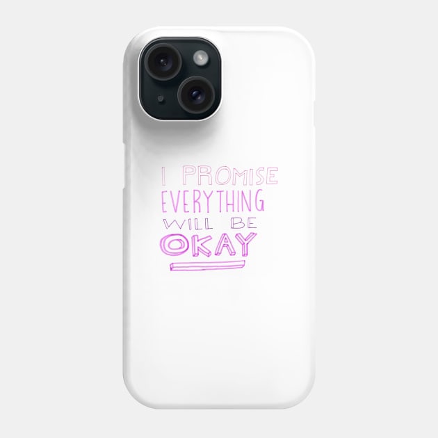 Everything will be okay Phone Case by nicolecella98