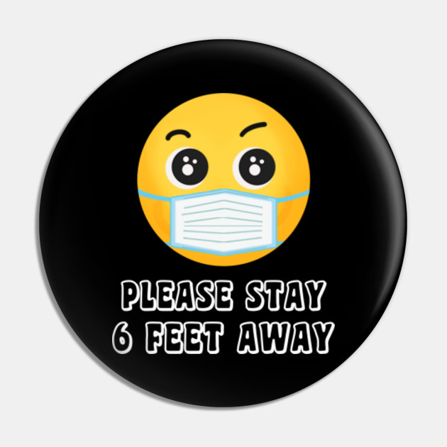 Please stay 6 feet away Funny smily mask Please Stay 6 Feet Away