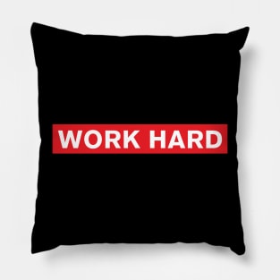 WORK HARD Pillow