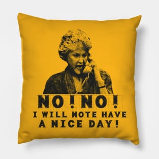 Bea Arthur I Will Not Have a Nice Day Pillow
