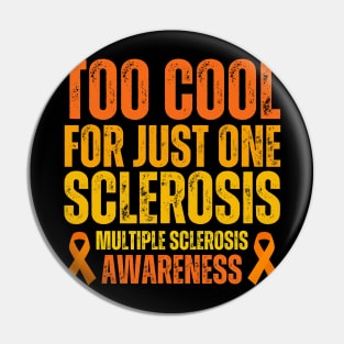 Too Cool For Just One Sclerosis Multiple Sclerosis Awareness Pin