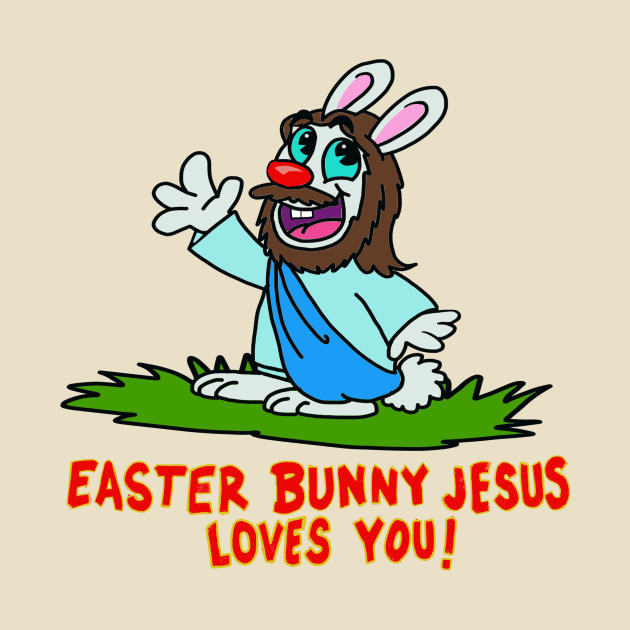 easter bunny jesus loves you by wolfmanjaq