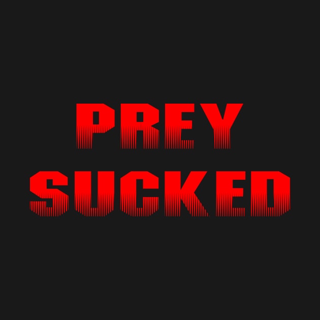 Prey Sucked - Red by Roidula