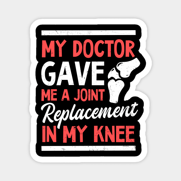 Knee Surgery Shirt | My Doctor Gave Me A Joint Magnet by Gawkclothing