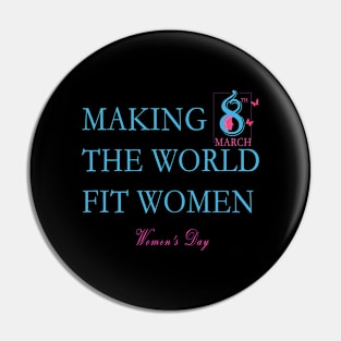 Making the World Fit Women - Womens Day Pin