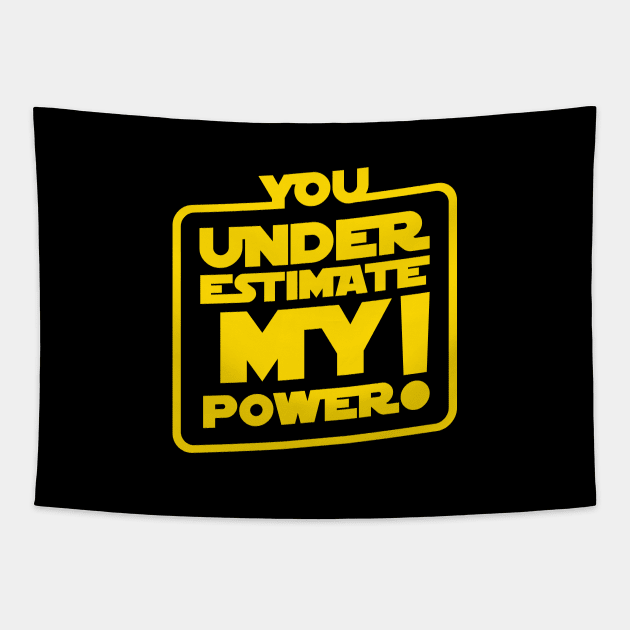 You Underestimate My Power Tapestry by Cinestore Merch