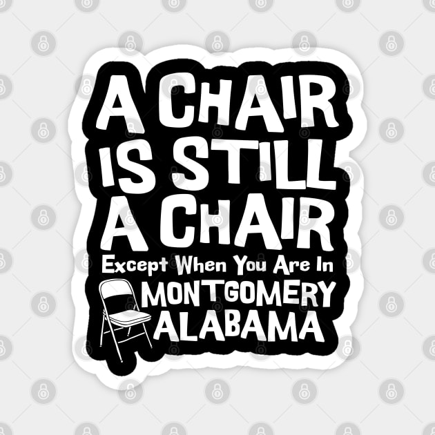 A Chair Is Still A Chair Except When You Are In Montgomery Magnet by The WYLD Tribe