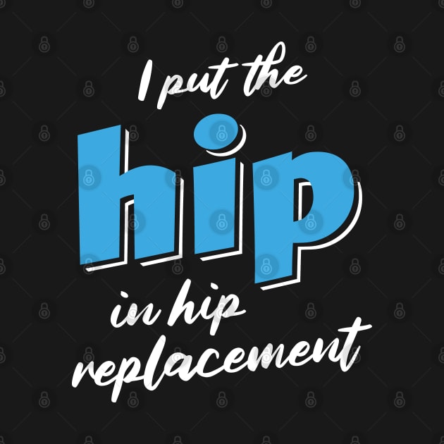 Hip Replacement Surgery by Huhnerdieb Apparel