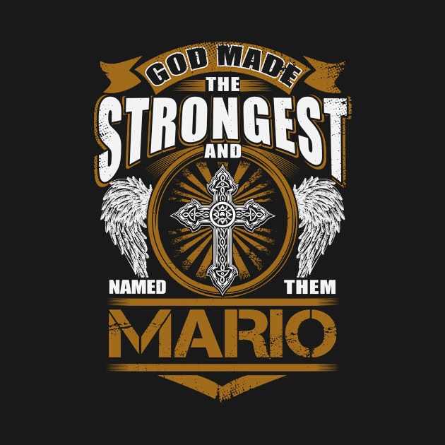 Mario Name T Shirt - God Found Strongest And Named Them Mario Gift Item by reelingduvet