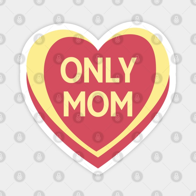 Only Mom. Candy Hearts Mother's Day Quote. Magnet by That Cheeky Tee