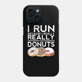 I Run Because I Like Donuts Phone Case