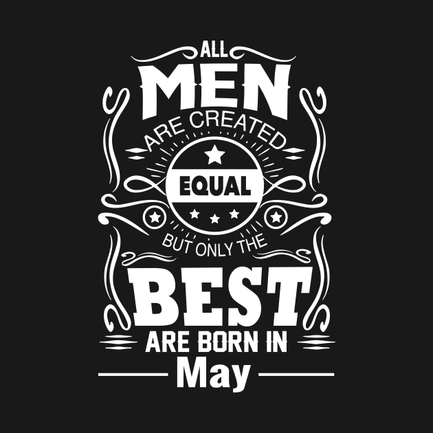 All Men Are Created Equal The Best Are Born In May by vnsharetech