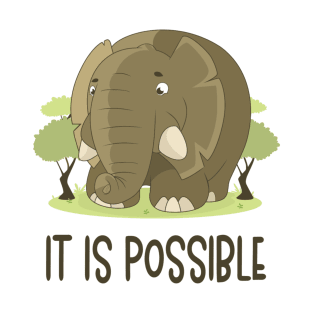 It Is Possible - Elephant Lover Motivational Quote T-Shirt