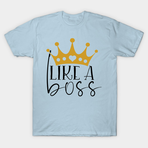 Discover Like a boss - Like A Boss - T-Shirt