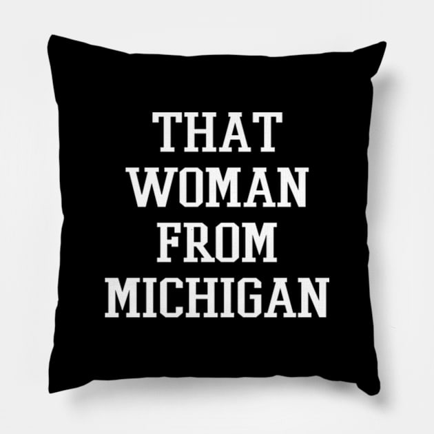 That Woman From Michigan Pillow by deadright