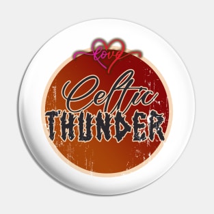 Love TheCeltic thunder Pin