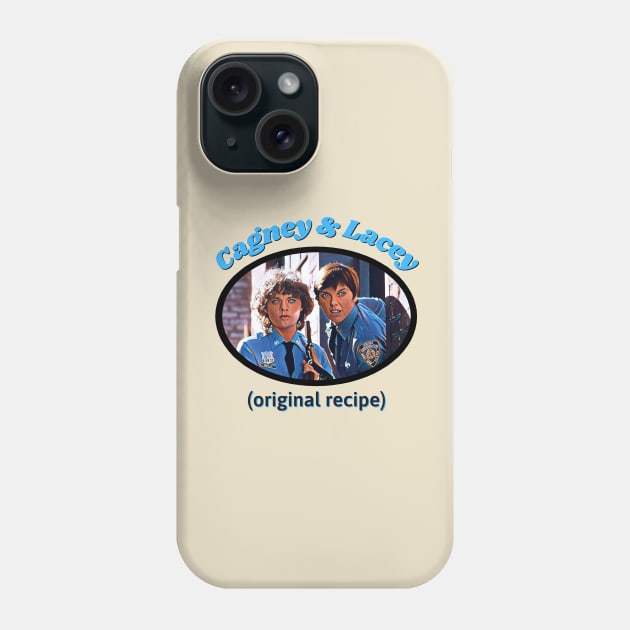 Cagney and Lacey: Original Recipe Phone Case by Hoydens R Us