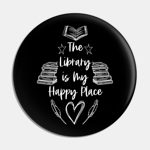 The Library is My Happy Place - White - Librarian Saying Pin by Millusti