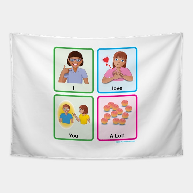 I Love You a Lot! (Autism AAC Shirt) Tapestry by Aurora Symbols AAC & Autism