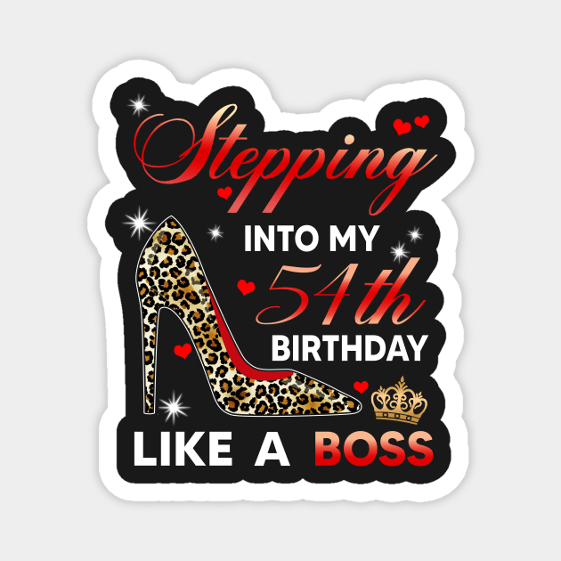 Stepping into my 54th birthday like a boss Magnet by TEEPHILIC