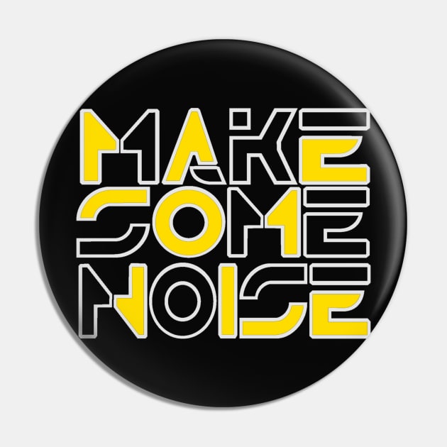 Make some noise. Pin by NineBlack