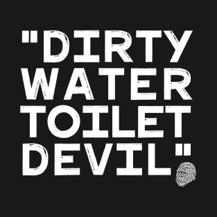 Dirty Water Toilet Devil T-Shirt