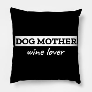 Dog Mother Wine Lover Pillow