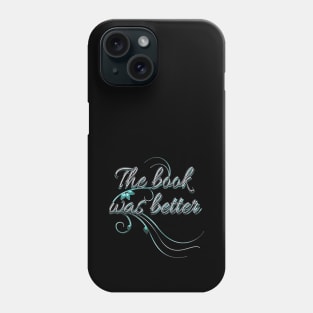 The book was better Phone Case