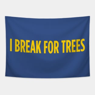 I break for trees Tapestry