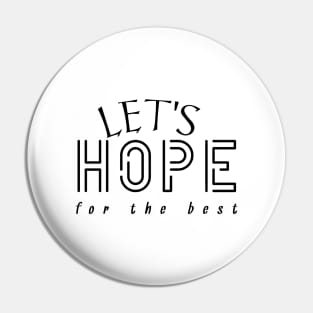 Optimistic Vibes - Let's Hope for the Best Pin