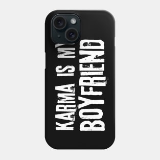 Karma is my boyfriend Phone Case