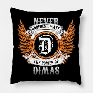 Dimas Name Shirt Never Underestimate The Power Of Dimas Pillow