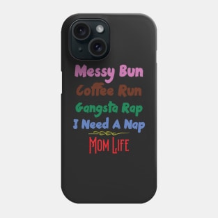 Messy Bun Coffee Run Gangsta Rap I Need A Nap Mom Life Phone Case