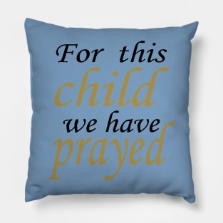 For This Child We Have Prayed Pillow