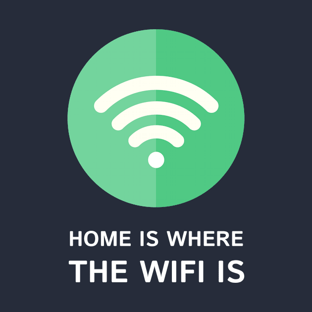 Home is where the Wifi is T-Shirt by Clouds