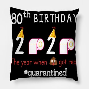 80th Birthday 2020 Birth Hat Toilet Paper The Year When Shit Got Real Quarantined Happy To Me Pillow