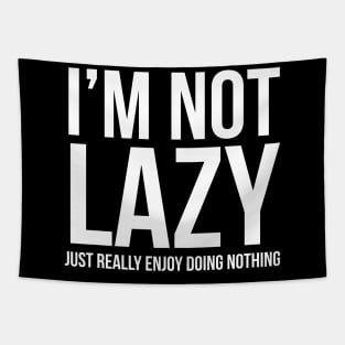 I'm Not Lazy I Just Enjoy Doing Nothing Tapestry