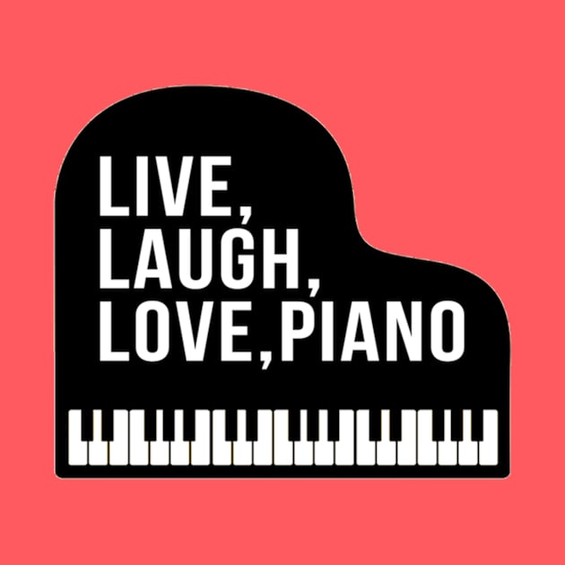 Live Laugh Love Piano Grand Piano Pianist by Musician Gifts